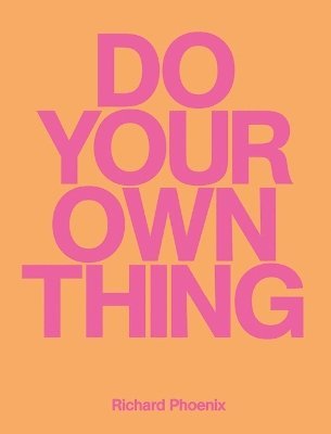 bokomslag Do Your Own Thing - Richard Phoenix