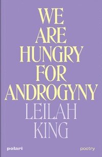 bokomslag We Are Hungry for Androgyny