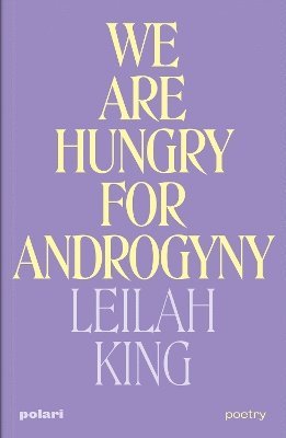 We Are Hungry for Androgyny 1