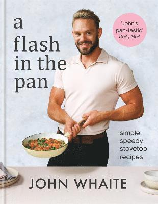 John Whaite - Flash in the Pan, Inbunden