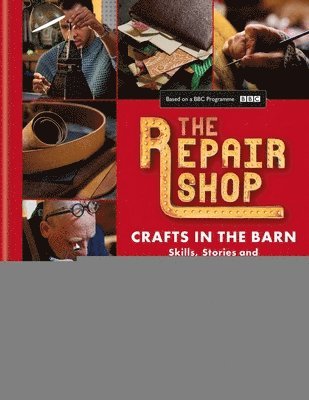 The Repair Shop: Crafts in the Barn 1