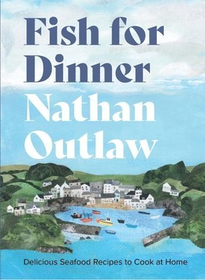 Nathan Outlaw - Fish for Dinner, Inbunden