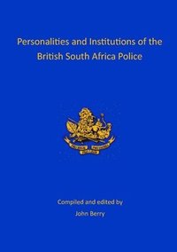 bokomslag Personalities and Institutions of the British South Africa Police