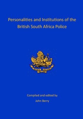 bokomslag Personalities and Institutions of the British South Africa Police