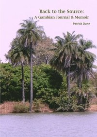 bokomslag Back to the Source: A Gambian Journal & Memoir