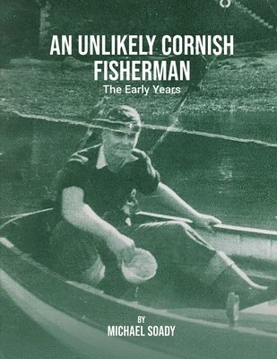 bokomslag Unlikely Cornish Fisherman-The Early Years