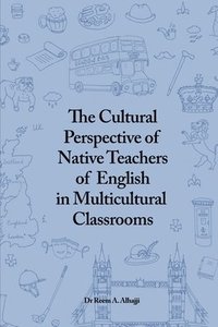 bokomslag The Cultural Perspective of Native Teachers of English in Multicultural Classrooms