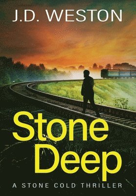 J.D. Weston, J. D. Weston, J D Weston - Stone Deep, Inbunden