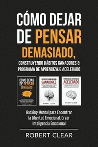 bokomslag Cmo Dejar de Pensar Demasiado, Construyendo Hbitos Ganadores & Programa de Aprendizaje Acelerado