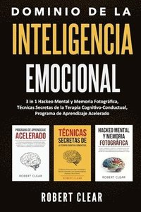 bokomslag Dominio de la Inteligencia Emocional: 3 in 1 Hackeo Mental y Memoria Fotográfica, Técnicas Secretas de la Terapia Cognitivo-Conductual, Programa de Ap