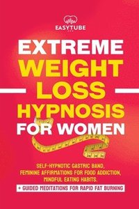 bokomslag Extreme Rapid Weight Loss Hypnosis for Women