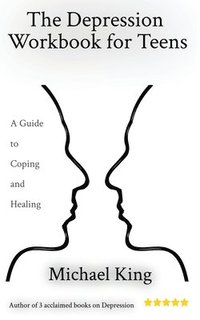 bokomslag The Depression Workbook for Teens: A Guide to Coping and Healing