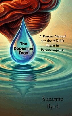 The Dopamine Drop: A Rescue Manual for the ADHD Brain in Perimenopause