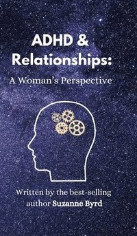 bokomslag ADHD and Relationships: A Woman's Perspective