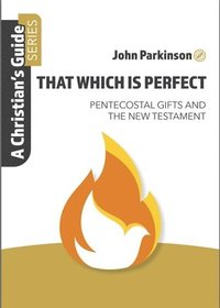 bokomslag That Which Is Perfect: Pentecostal Gifts and the New Testament