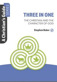 bokomslag Three in One: The Christian and the Character of God