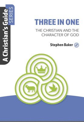 Three in One: The Christian and the Character of God 1