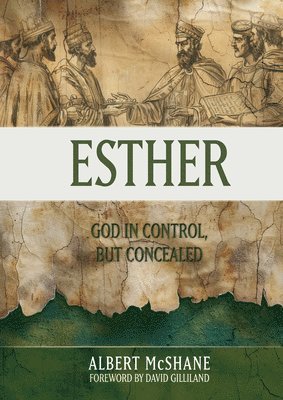 Albert McShane - Esther: God in Control But Concealed, Inbunden