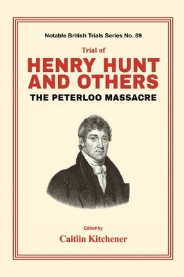 bokomslag Trial of Henry Hunt and Others: The Peterloo Massacre