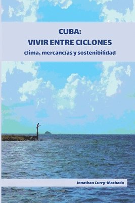 Jonathan Curry-Machado - Cuba: Vivir entre ciclones, Häftad