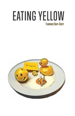 Florence Duff-Scott - Eating Yellow, Häftad
