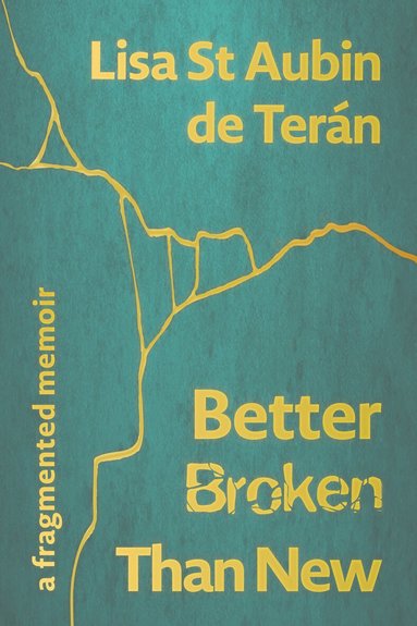 Lisa St Aubin de Teran - Better Broken Than New, Inbunden