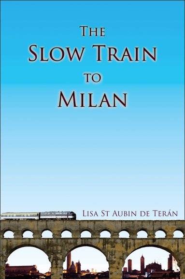 Lisa St Aubin de Terán - Slow Train To Milan, Häftad