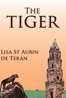 Lisa St Aubin de Teran - Tiger, Inbunden