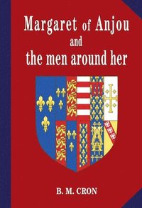 bokomslag Margaret of Anjou and the men around her