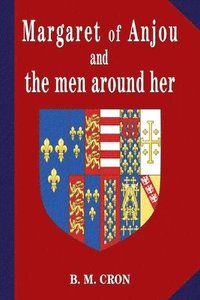 bokomslag Margaret of Anjou and the Men Around Her