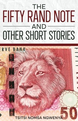 Tsitsi Nomsa Ngwenya - Fifty Rand Note and Other Short Stories, Häftad