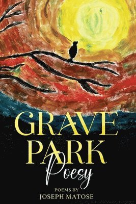 Joseph Matose - Grave Park Poesy, Häftad