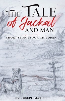 Joseph Matose - Tale of Jackal and Man, Häftad