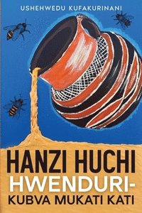 bokomslag Hanzi Huchi Hwenduri - Kubva Mukati Kati