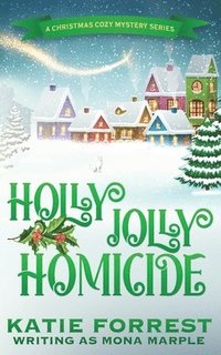 bokomslag Holly Jolly Homicide: A Christmas Cozy Mystery Series Book 7