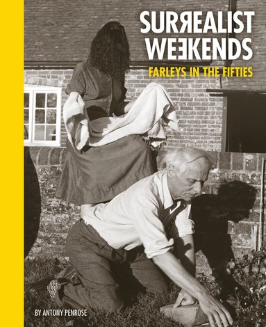 Antony Penrose - Surrealist Weekends, Inbunden