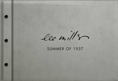 Antony Penrose - Summer of 1937: Lee Miller, Roland Penrose, Inbunden