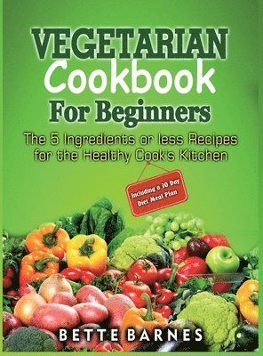 Bette Barnes - Vegetarian Cookbook For Beginners, Inbunden