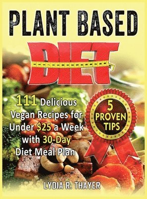 Lydia R Thayer - Plant Based Diet, Inbunden