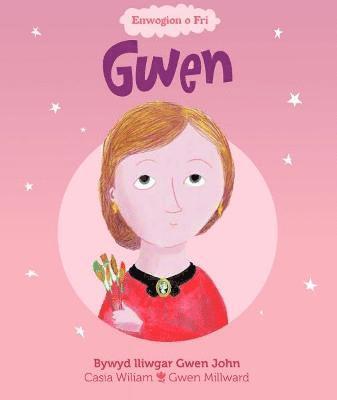 Casia Wiliam - Enwogion o Fri: Gwen - Bywyd Lliwgar Gwen John, Häftad