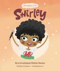bokomslag Enwogion o Fri: Shirley - Bywyd Byrlymus Shirley Bassey