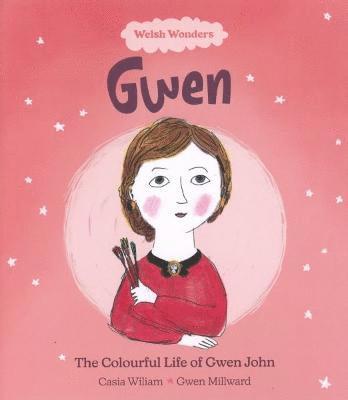 Casia Wiliam - Welsh Wonders: Colourful Life of Gwen John, The, Häftad