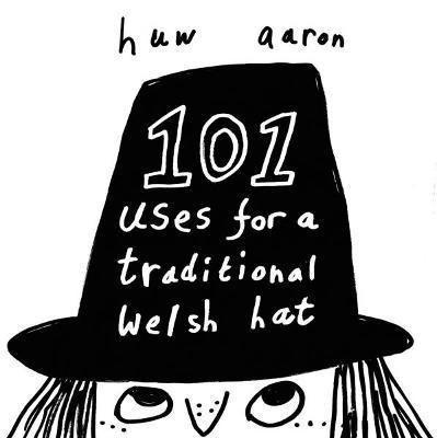 Huw Aaron - 101 Uses for a Traditional Welsh Hat, Häftad