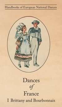 bokomslag Dances of France I - Brittany and Bourbonnais
