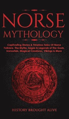 History Brought Alive - Norse Mythology, Inbunden