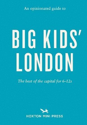 An Opinionated Guide to Big Kids' London 1