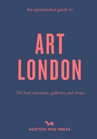 bokomslag An Opinionated Guide to Art London