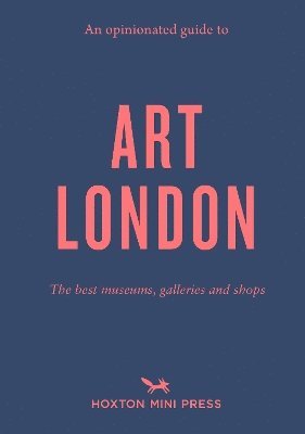 Opinionated Guide to Art London