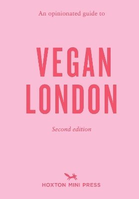 bokomslag An Opinionated Guide to Vegan London: 2nd Edition