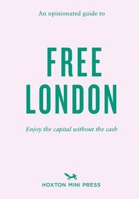 bokomslag An Opinionated Guide To Free London